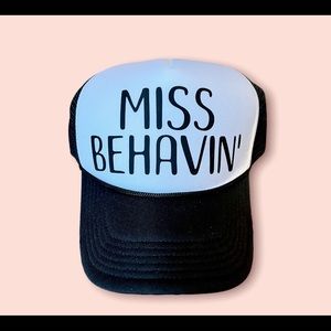 MISS BEHAVIN’’ trucker hat- NEW!